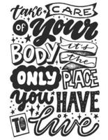 Take Care Of Your Body, It's The Only Place You Have To Live