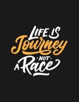 Life Is Journey Not A Race