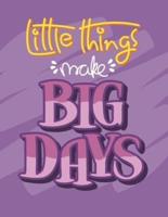Little Things Make Big Days