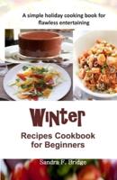 WINTER RECIPES COOKBOOK for Beginners