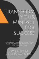 Transform Your Mindset For Success