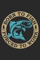 Born to Go Fishing Forced to Work