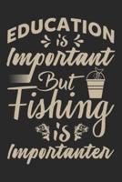 Education Is Important but Fishing Is Importanter