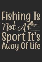 Fishing Is Not a Sport Its Away of Life