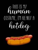 This Is My Human Costume, I'm Really A Hotdog