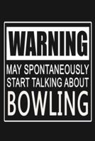 Warning - May Spontaneously Start Talking About Bowling
