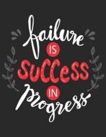 Failure Is Success In Progress