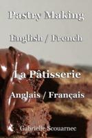 Pastry Making English / French: La Pâtisserie anglais / français