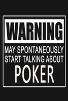 Warning - May Spontaneously Start Talking About Poker