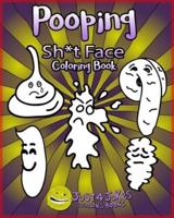 Pooping Face Coloring Book: A Funny and Inappropriate Pooping Coloring Book for those with a Rude Sense of Humor. The Perfect Gift For Any Sh*t Face You Know.