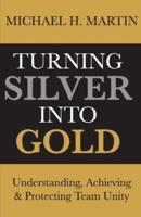 Turning Silver Into Gold