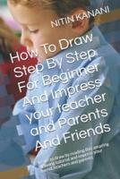 How To Draw Step By Step For Beginner And Impress Your Teacher and Parents And Friends