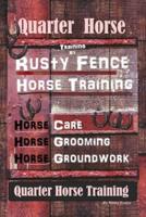 Quarter Horse Training By Rusty Fence, Horse Training, Horse Care, Horse Grooming, Horse Groundwork, Quarter Horse Training