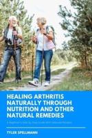 Healing Arthritis Through Nutrition and Other Natural Remedies