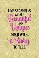 Like Seashells We Are Beautiful And Unique Each With A Story To Tell