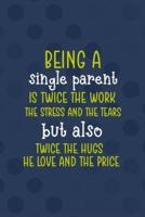 Being A Single Parent Is Twice The Work, The Stress And The Tears But Also Twice The Hugs The Love and The Price