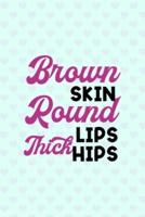 Brown Skin Round Lips Thick Hips