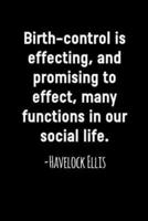 Birth-Control Is Effecting, and Promising to Effect, Many Functions in Our Social Life