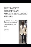 The 7 Laws to Becoming an Amazing & Magnetic Speaker