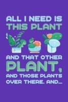 All I Need Is This Plant And That Other Plant And Those Plants Over There And...