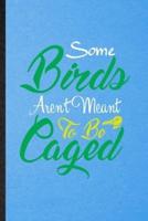 Some Birds Aren't Meant to Be Caged