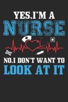 Yes, I Am a Nurse No, I Don't Want to Look At It!