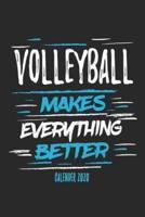 Volleyball Makes Everything Better Calender 2020