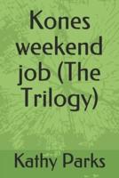 Kones Weekend Job (The Trilogy)