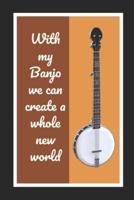 With My Banjo We Can Create A Whole New World