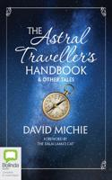 The Astral Traveller's Handbook & Other Tales