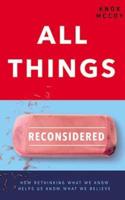 All Things Reconsidered