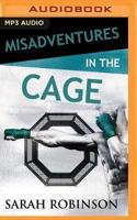 Misadventures in the Cage