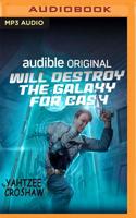 Will Destroy the Galaxy for Cash