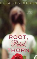 Root, Petal, Thorn