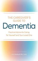 The Caregiver's Guide to Dementia