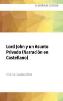 Lord John Y Un Asunto Privado (Narración En Castellano)