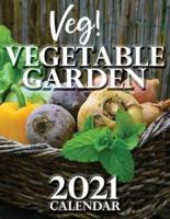 Veg! Vegetable Garden 2021 Calendar