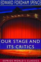 Our Stage and its Critics (Esprios Classics)