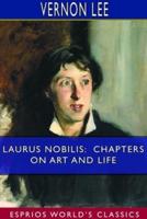 Laurus Nobilis: Chapters on Art and Life (Esprios Classics)
