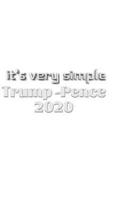 it's very simple Trump Pence 2020 Creative journal