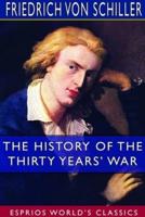 The History of the Thirty Years' War (Esprios Classics)