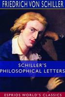 Schiller's Philosophical Letters (Esprios Classics)