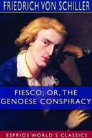 Fiesco; or, The Genoese Conspiracy (Esprios Classics)