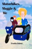 Motorbikes, Maggie and Me