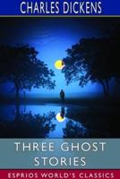 Three Ghost Stories (Esprios Classics)