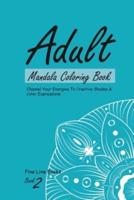 Adult Mandala Coloring Book 2, Channel Your Energies To Creative Shades and Colorful Expressions