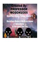 BlackFace Bobby Fables Volume V   BlackFace Bobby's Mystical Insane Adventures  In Fairyland Part two