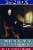 Contributions to All the Year Round (Esprios Classics)