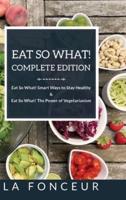 Eat So What! Complete Edition: Book 1 and 2