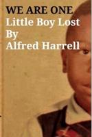 WE ARE ONELittle Boy LostBy Alfred Harrell